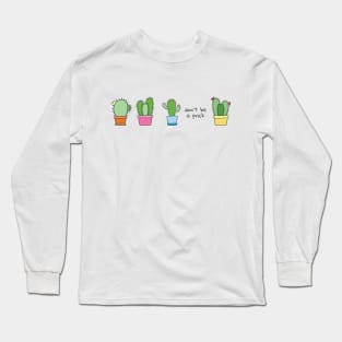 "Don't be a prick" + cute cactuses Long Sleeve T-Shirt